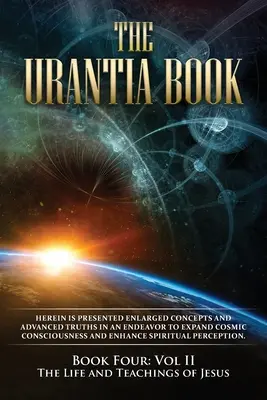 El libro de Urantia: Libro cuarto, vol. II: La vida y las enseñanzas de Jesús: Nueva edición, formato de una sola columna, texto más grande y fácil de leer f - The Urantia Book: Book Four, Vol II: The Life and Teachings of Jesus: New Edition, single column formatting, larger and easier to read f