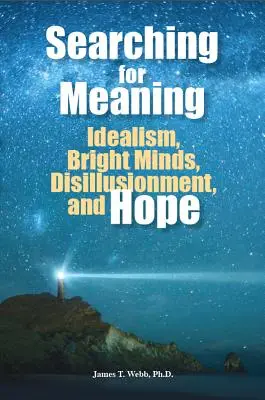 En busca de sentido: Idealismo, mentes brillantes, desilusión y esperanza - Searching for Meaning: Idealism, Bright Minds, Disillusionment, and Hope