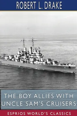 El niño aliado con los cruceros del Tío Sam (Esprios Clásicos) - The Boy Allies with Uncle Sam's Cruisers (Esprios Classics)