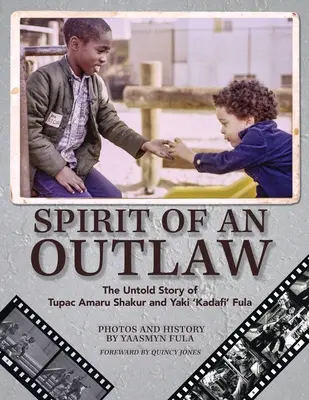 Spirit of an Outlaw: The Untold Story of Tupac Amaru Shakur and Yaki Kadafi« Fula» (El espíritu de un proscrito: la historia no contada de Tupac Amaru Shakur y Yaki Kadafi« Fula») - Spirit of an Outlaw: The Untold Story of Tupac Amaru Shakur and Yaki Kadafi