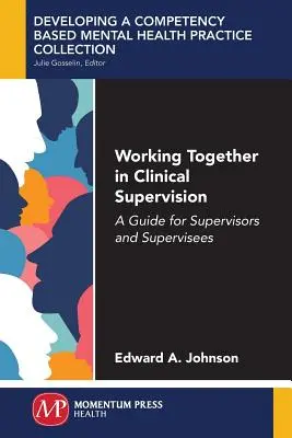 Trabajar juntos en la supervisión clínica: Guía para supervisores y supervisados - Working Together in Clinical Supervision: A Guide for Supervisors and Supervisees