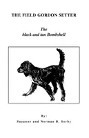 El Field Gordon Setter: La bomba negra y morena - The Field Gordon Setter: The Black and Tan Bombshell