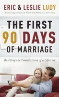 Los primeros 90 días de matrimonio: Construyendo los cimientos de toda una vida - The First 90 Days of Marriage: Building the Foundations of a Lifetime