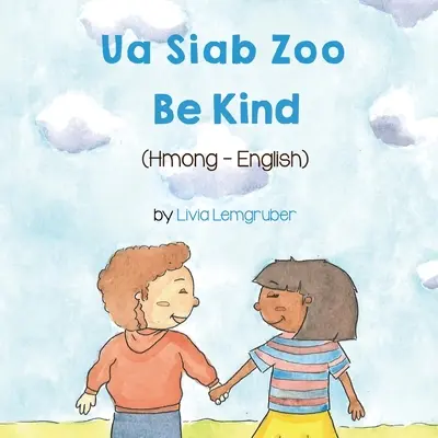 Be Kind (Hmong-Inglés): Ua Siab Zoo - Be Kind (Hmong-English): Ua Siab Zoo