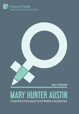 Mary Hunter Austin: la protesta de una escritora contra la Primera Guerra Mundial en Estados Unidos - Mary Hunter Austin: A Female Writer's Protest Against the First World War in the United States