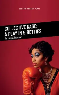 Furia colectiva: una obra en cinco partes - Collective Rage: A Play in Five Betties