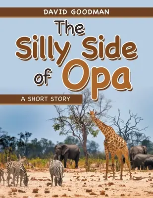 El lado tonto de Opa: Un cuento - The Silly Side of Opa: A Short Story