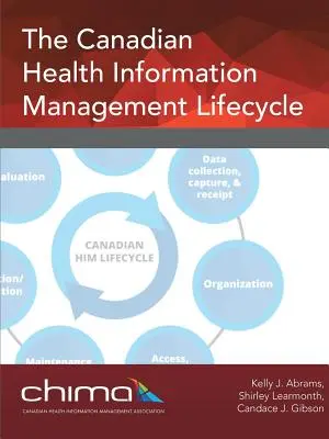 El ciclo de vida de la gestión de la información sanitaria canadiense - The Canadian Health Information Management Lifecycle