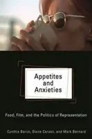 Apetitos y ansiedades: Comida, cine y política de la representación - Appetites and Anxieties: Food, Film, and the Politics of Representation