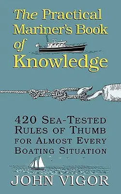 The Practical Mariner's Book of Knowledge: 420 reglas prácticas probadas en el mar para casi todas las situaciones de navegación - The Practical Mariner's Book of Knowledge: 420 Sea-Tested Rules of Thumb for Almost Every Boating Situation