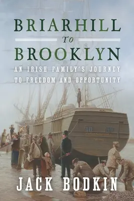 De Briarhill a Brooklyn: El viaje de una familia irlandesa hacia la libertad y la oportunidad - Briarhill to Brooklyn: An Irish Family's Journey to Freedom and Opportunity