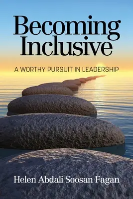 Llegar a ser inclusivo: Una búsqueda digna en el liderazgo - Becoming Inclusive: A Worthy Pursuit in Leadership