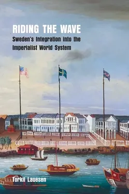 Subirse a la ola: La integración de Suecia en el sistema imperialista mundial - Riding the Wave: Sweden's Integration into the Imperialist World System