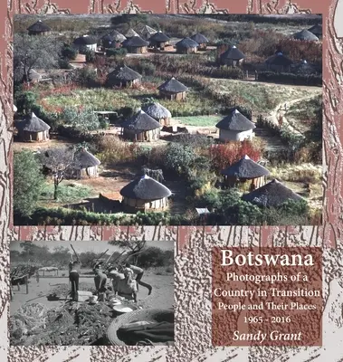 Botsuana: Fotografías de un país en transición; la gente y sus lugares 1965 - 2016 - Botswana: Photographs of a Country in Transition; People and Their Places 1965 - 2016