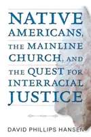 Los nativos americanos, la Iglesia tradicional y la búsqueda de la justicia interracial - Native Americans, the Mainline Church, and the Quest for Interracial Justice