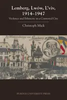 Lemberg, Lww, L'viv, 1914 - 1947: Violencia y etnicidad en una ciudad disputada - Lemberg, Lww, L'viv, 1914 - 1947: Violence and Ethnicity in a Contested City