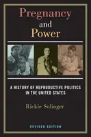 Embarazo y poder, edición revisada: Historia de la política reproductiva en Estados Unidos - Pregnancy and Power, Revised Edition: A History of Reproductive Politics in the United States