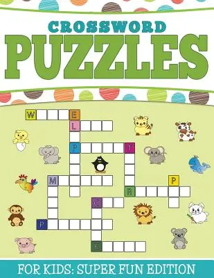 Crucigramas para niños: Edición superdivertida - Crossword Puzzles For Kids: Super Fun Edition