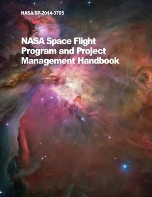 Manual de gestión de programas y proyectos de vuelos espaciales de la NASA: Nasa/Sp-2014-3705 - NASA Space Flight Program and Project Management Handbook: Nasa/Sp-2014-3705