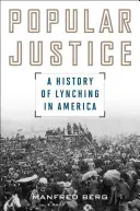 Justicia popular: Historia de los linchamientos en Estados Unidos - Popular Justice: A History of Lynching in America