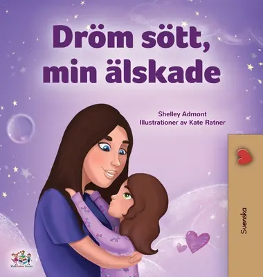 Sweet Dreams, My Love (Libro infantil sueco) - Sweet Dreams, My Love (Swedish Children's Book)