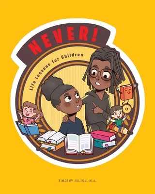 ¡Nunca! Lecciones de vida para niños - Never!: Life Lessons for Children