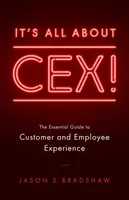¡Todo es cuestión de CEX! La guía esencial de la experiencia de clientes y empleados - It's All about CEX!: The Essential Guide to Customer and Employee Experience