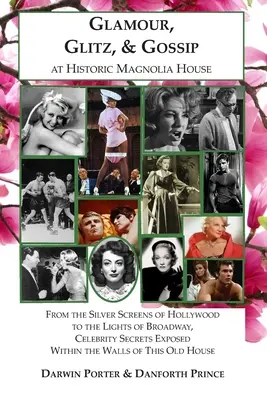 Glamour, ostentación y cotilleo en la histórica Magnolia House: De las pantallas plateadas de Hollywood a las luces de Broadway, los secretos de los famosos al descubierto - Glamour, Glitz, & Gossip at Historic Magnolia House: From the Silver Screens of Hollywood to the Lights of Broadway, Celebrity Secrets Exposed Within