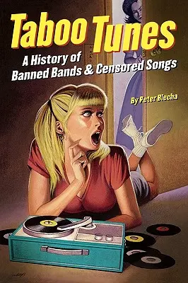Taboo Tunes: Historia de bandas prohibidas y canciones censuradas - Taboo Tunes: A History of Banned Bands & Censored Songs