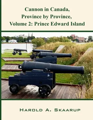 El cañón en Canadá, provincia por provincia, volumen 2: Isla del Príncipe Eduardo - Cannon in Canada, Province by Province, Volume 2: Prince Edward Island