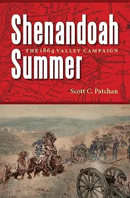 El verano de Shenandoah: La campaña del valle de 1864 - Shenandoah Summer: The 1864 Valley Campaign