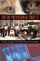 Por la prevención de la crueldad: historia y legado del activismo por los derechos de los animales en Estados Unidos - For the Prevention of Cruelty: The History and Legacy of Animal Rights Activism in the United States