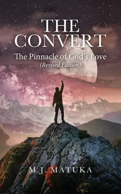 El converso: La cumbre del amor de Dios Edición revisada - The Convert: The Pinnacle of God's Love Revised Edition