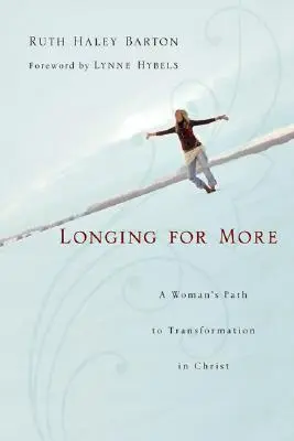 Anhelo de más: El camino de una mujer hacia la transformación en Cristo - Longing for More: A Woman's Path to Transformation in Christ