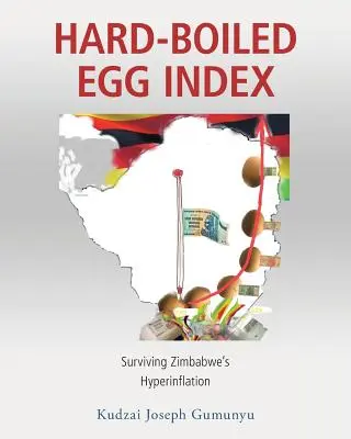 Índice de huevos duros: Sobrevivir a la hiperinflación de Zimbabue - Hard-Boiled Egg Index: Surviving Zimbabwe's Hyperinflation