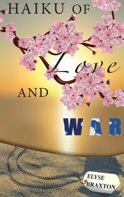 Haiku of Love and War: OIF Perspectives From a Woman's Heart (Haiku de amor y guerra: perspectivas de la OIF desde el corazón de una mujer) - Haiku of Love and War: OIF Perspectives From a Woman's Heart