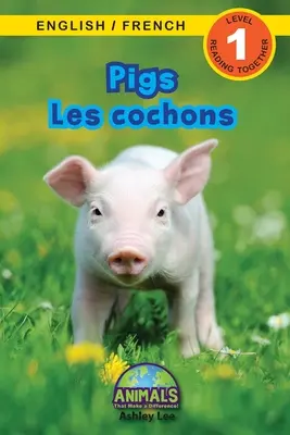 Pigs / Les cochons: ¡Bilingüe (Inglés / Francés) (Anglais / Franais) Animals That Make a Difference! (Lecturas atractivas, Nivel 1) - Pigs / Les cochons: Bilingual (English / French) (Anglais / Franais) Animals That Make a Difference! (Engaging Readers, Level 1)