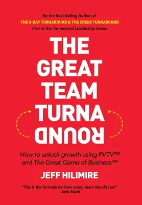 El gran cambio del equipo: Cómo desbloquear el crecimiento utilizando PVTV(TM) y El Gran Juego de los Negocios(TM) - The Great Team Turnaround: How to unlock growth using PVTV(TM) and The Great Game of Business(TM)