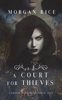 A Court for Thieves (Un Trono para Hermanas - Libro Dos) - A Court for Thieves (A Throne for Sisters-Book Two)