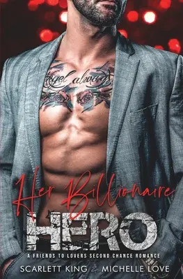 Su héroe multimillonario: Un romance de segunda oportunidad entre amigos y amantes - Her Billionaire Hero: A Friends to Lovers Second Chance Romance