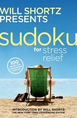 Will Shortz presenta Sudoku para aliviar el estrés: 100 crucigramas sin palabras - Will Shortz Presents Sudoku for Stress Relief: 100 Wordless Crossword Puzzles