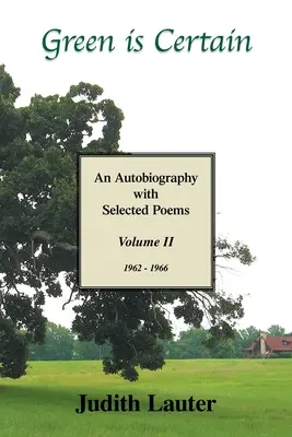 Verde es cierto: Una autobiografía con poemas seleccionados (volumen dos) - Green Is Certain: An Autobiography with Selected Poems (Volume Two)