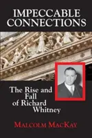 Conexiones impecables: Auge y caída de Richard Whitney - Impeccable Connections: The Rise and Fall of Richard Whitney