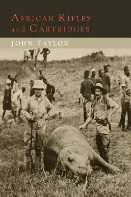 Rifles y cartuchos africanos: Experiencias y opiniones de un cazador profesional de marfil - African Rifles and Cartridges: The Experiences and Opinions of a Professional Ivory Hunter