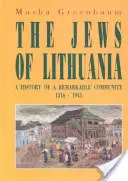 Los judíos de Lituania: Historia de una comunidad notable 1316-1945 - The Jews of Lithuania: A History of a Remarkable Community 1316-1945