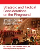 Consideraciones estratégicas y tácticas en el campo de batalla GUÍA DE ESTUDIO - Cuarta edición - Strategic and Tactical Considerations on the Fireground STUDY GUIDE - Fourth Edition