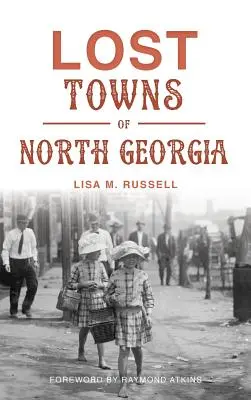 Pueblos perdidos del norte de Georgia - Lost Towns of North Georgia