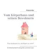 El Krperhaus y sus habitantes: Was bedeutet es, multipel zu sein? - Vom Krperhaus und seinen Bewohnern: Was bedeutet es, multipel zu sein?