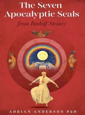 Los Siete Sellos Apocalípticos: De Rudolf Steiner - The Seven Apocalyptic Seals: From Rudolf Steiner