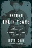 Más allá de la edad: Historias de dieciséis niños de la Guerra Civil - Beyond Their Years: Stories of Sixteen Civil War Children